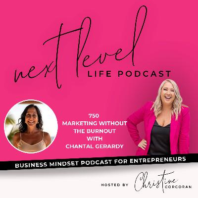 750 Marketing without the burnout with Chantal Gerardy - Marketing Strategist & Speaker 750 Marketing without the burnout with Chantal Gerardy - Marketing Strategist & Speaker