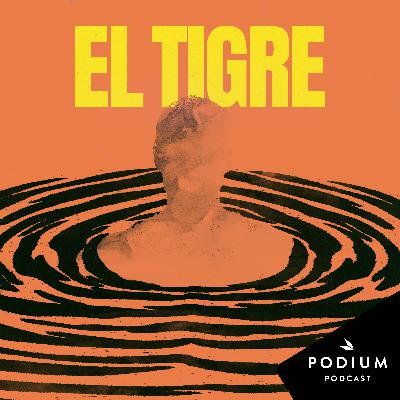 El tigre - la nueva ficción de Podium Podcast y Estela Films
