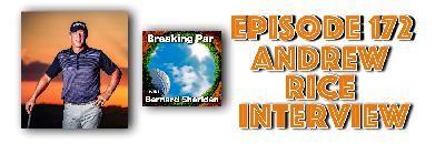 Breaking Par with Bernard Sheridan 172 Andrew Rice Interview