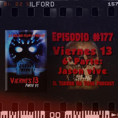 El Terror No Tiene Podcast - Episodio #177 - Viernes 13, 6ª Parte: Jason vive (1986)