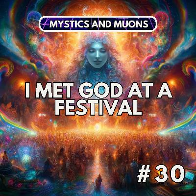 30: I Met God at a Festival