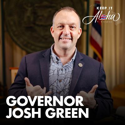 From ER Doctor to Governor of Hawai'i | Josh Green Keeps It Aloha (Ep. 217)