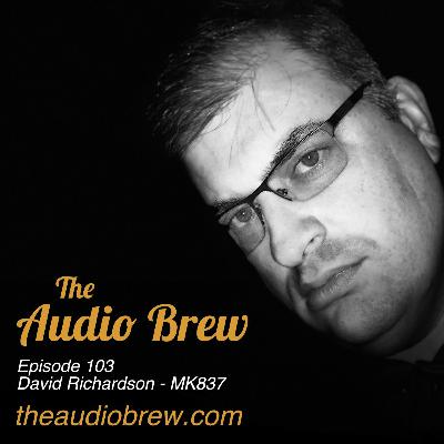 Episode 103 - Feat. David Richardson from MK837 Episode 103 - Feat. David Richardson from MK837