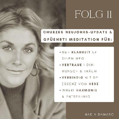 Churzes Neujohrs-Update & Gfüehrti Meditation für Klarheit & Vertraue ufem aigete Weg durch e tüüfi Herzens-Verbindig