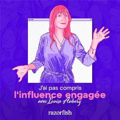 J'ai pas compris l'influence engagée X Louise Aubery J'ai pas compris l'influence engagée X Louise Aubery