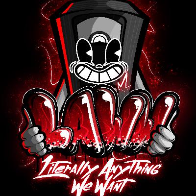 Literally Anything We Want (LAWW): Rob n Thick/ Mac & Cheekz Show