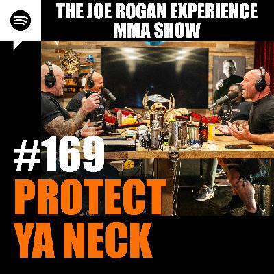 JRE MMA Show #169 - Protect Ya Neck