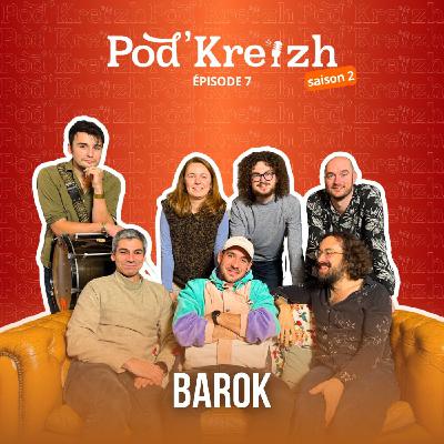 BAROK : Trad, complicité et BAROKISTANIA – POD’KREIZH (S02E07)