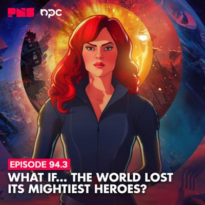 Eps. 94.3: What If... The World Lost Its Mightiest Hero?
