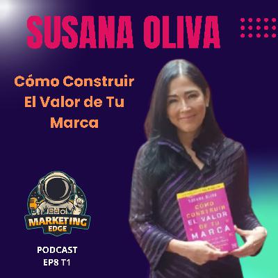 EP08-T1 Cómo Construir El Valor De Tu Marca con Susana Oliva