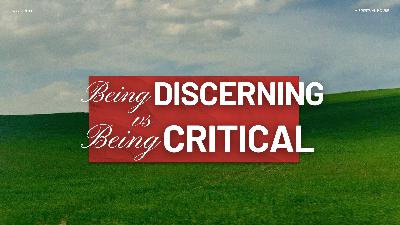 "Being Discerning vs Being Critical" | Matthew 7:3-5