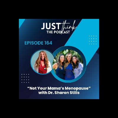 Episode 164: "Not Your Mama's Menopause" with Dr. Sharon Stills