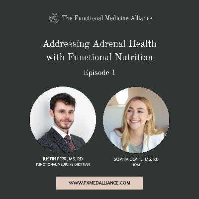 Addressing Adrenal Health with Functional Nutrition with Justin Perr, MS, RD