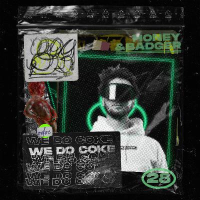 WE DO COKE #28 [HONEY & BADGER]