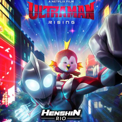 Henshin Rio #255 - Ultraman Rising - A construção e desconstrução de um Ultraman. Henshin Rio #255 - Ultraman Rising - A construção e desconstrução de um Ultraman.