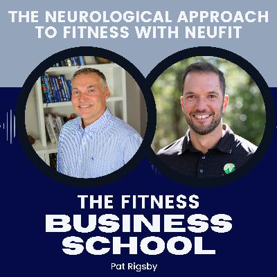 Fitness Business School - 659 - The Neurological Approach to Fitness with NeuFit with Garrett Salpeter Fitness Business School - 659 - The Neurological Approach to Fitness with NeuFit with Garrett Salpeter