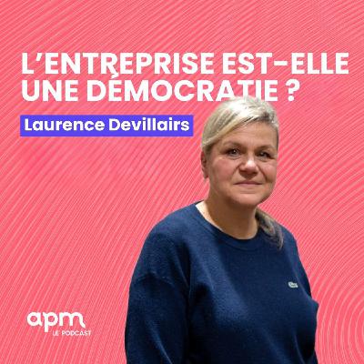 Laurence Devillairs - L’entreprise est-elle une démocratie ?
