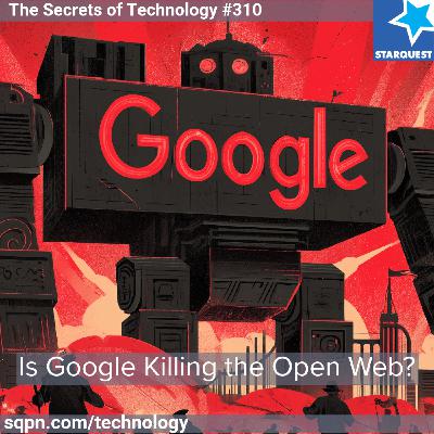 Is Google Killing the Open Web?