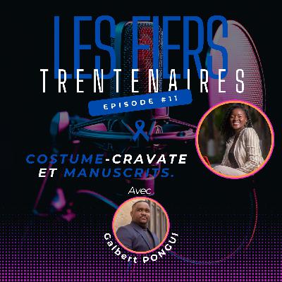 #S01E11 Costume-cravate et manuscrits Avec Galbert PONGUI - Les Fiers Trentenaires