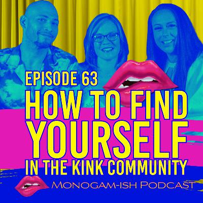 Episode 63: How To Find Yourself In the Kink Community Episode 63: How To Find Yourself In the Kink Community
