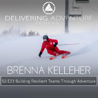 Building Resilient Teams Through Adventure with Brenna Kelleher