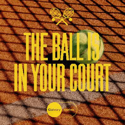 The Decision to Take Responsibility | Dustan Bell | The Ball is in Your Court