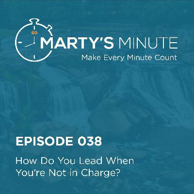 038 | How Do You Lead When You Aren't In Charge