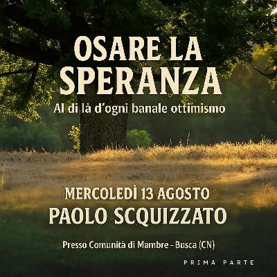Osare la Speranza. Al di là di ogni banale ottimismo. Prima parte