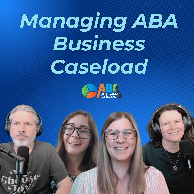 Building ABA Teams That Thrive (Part 2): Managing ABA Business Caseloads