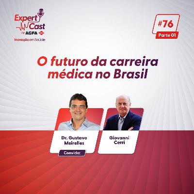 76 - O futuro da carreira médica no Brasil (parte 1) 76 - O futuro da carreira médica no Brasil (parte 1)