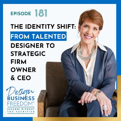 181: The Identity Shift: From Talented Designer to Strategic Firm Owner & CEO
