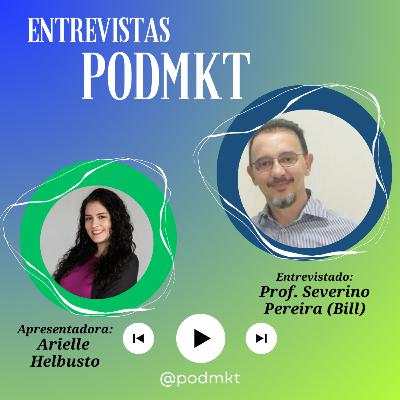 Entrevistas PODMKT #8 - Com Severino Pereira (Bill)