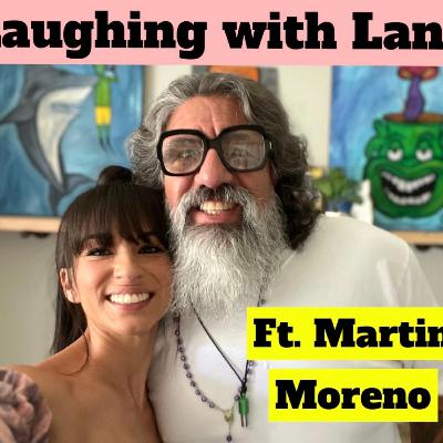 Laughing with Lana - Martin Moreno shares some outrageous stories about his life
