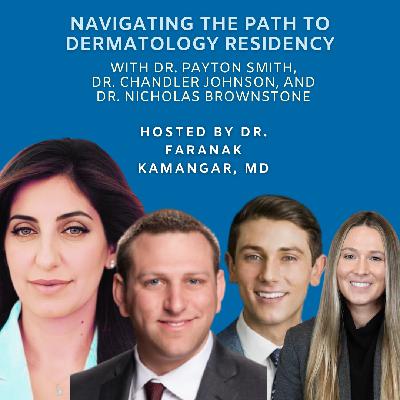 Episode 90 - Navigating the Path to Dermatology Residency | The Future of Dermatology Podcast