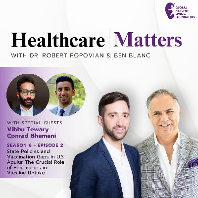 S6, Ep 2- State Policies and Vaccination Gaps in U.S. Adults: The Crucial Role of Pharmacies in Vaccine Uptake