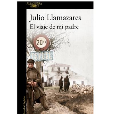 Julio Llamazares: El viaje de mi padre Julio Llamazares: El viaje de mi padre