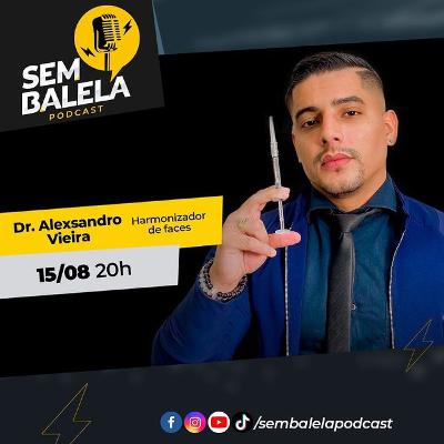 Sem Balela Podcast #73 - Dr. Alexsandro Vieira Sem Balela Podcast #73 - Dr. Alexsandro Vieira