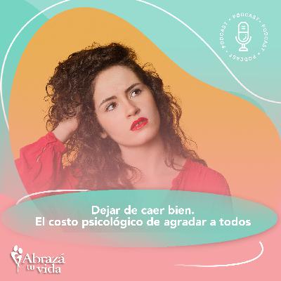 Dejar de caer bien – El costo psicológico de agradar a todos