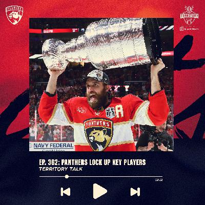 Territory Talk: Panthers Lock Up Key Players (Ep. 362)
