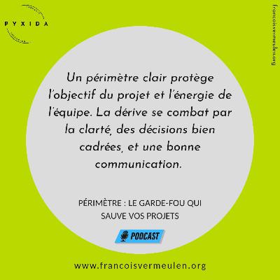 Périmètre : Le garde‑fou qui sauve vos projets (S1E8) Périmètre : Le garde‑fou qui sauve vos projets (S1E8)