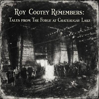 Roy Cootey Remembers: Tales from The Forge at Chateaugay Lake