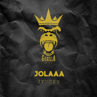 Gorilla Podcast #002 (Jolaaa)