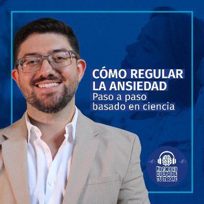 Cómo REGULAR la ANSIEDAD: paso a paso según la CIENCIA