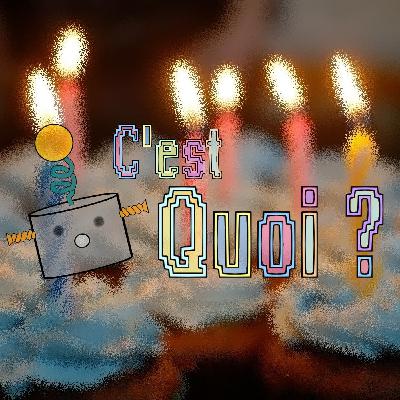 C'est Quoi un ANNIVERSAIRE ?