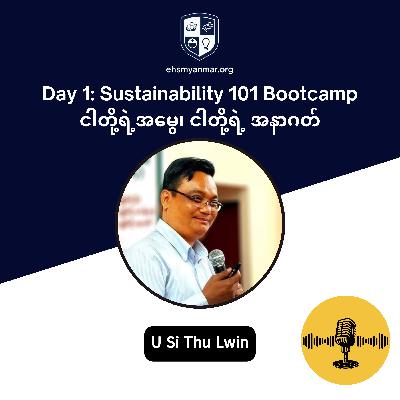 Day 1 Sustainability101 Virtual Bootcamp by Sayar U Si Thu Lwin | EHSMyanmar