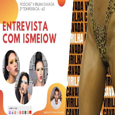 2º Temporada: #2 Entrevista com Ismeiow