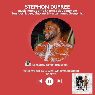 Stephon Dupree, Music Manager, A&R Artist Development and Founder & CEO, Dupree Entertainment Group | S3 EP 23 Stephon Dupree, Music Manager, A&R Artist Development and Founder & CEO, Dupree Entertainment Group | S3 EP 23