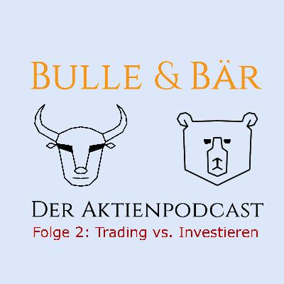 Folge 2: Trading vs. Investieren Folge 2: Trading vs. Investieren