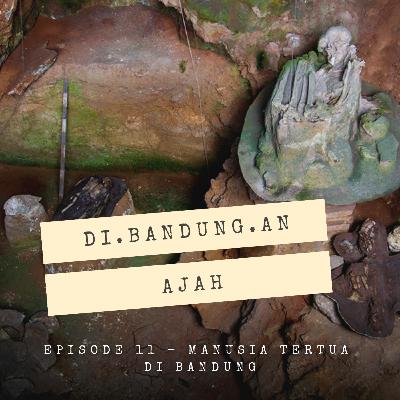Episode 11 - Manusia Tertua di Bandung