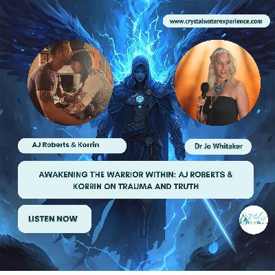 Awakening the Warrior Within: AJ Roberts & Korrin on Trauma and Truth